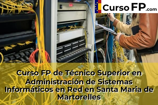 Curso FP de Técnico Superior en Administración de Sistemas Informáticos en Red en Montcada Centre 141 Curso FP de Técnico Superior en Administración de Sistemas Informáticos en Red en Santa Maria de Martorelles