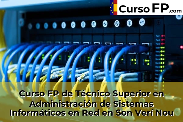 Curso FP de Técnico Superior en Administración de Sistemas Informáticos en Red en Son Verí Nou