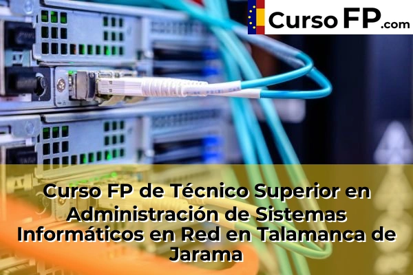 Curso FP de Técnico Superior en Administración de Sistemas Informáticos en Red en Getafe 108 Curso FP de Técnico Superior en Administración de Sistemas Informáticos en Red en Talamanca de Jarama