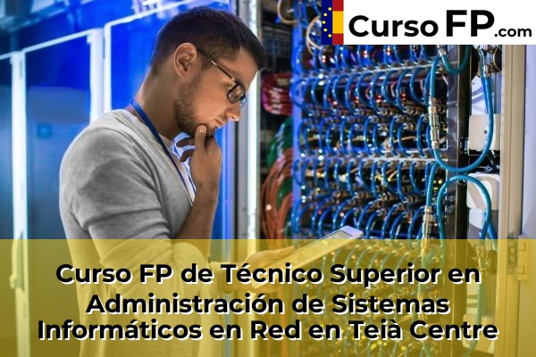 Curso FP de Técnico Superior en Administración de Sistemas Informáticos en Red en Montcada Centre 149 Curso FP de Técnico Superior en Administración de Sistemas Informáticos en Red en Teià Centre