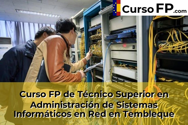 Curso FP de Técnico Superior en Administración de Sistemas Informáticos en Red en la provincia de Toledo 32 Curso FP de Técnico Superior en Administración de Sistemas Informáticos en Red en Tembleque