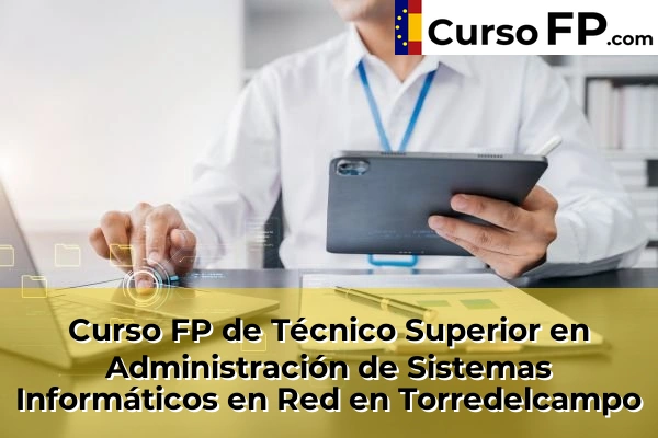 Curso FP de Técnico Superior en Administración de Sistemas Informáticos en Red en Jódar 47 Curso FP de Técnico Superior en Administración de Sistemas Informáticos en Red en Torredelcampo