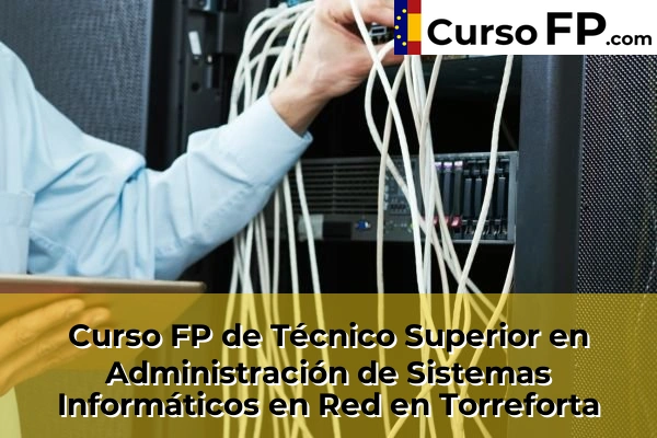 Curso FP de Técnico Superior en Administración de Sistemas Informáticos en Red en Torreforta