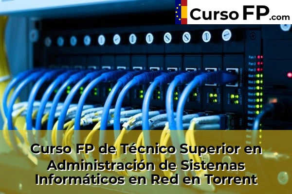 Curso FP de Técnico Superior en Administración de Sistemas Informáticos en Red en la provincia de Valencia 180 Curso FP de Técnico Superior en Administración de Sistemas Informáticos en Red en Torrent