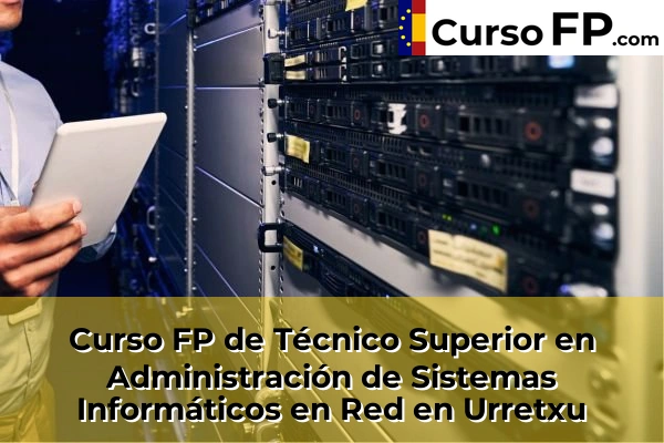 Curso FP de Técnico Superior en Administración de Sistemas Informáticos en Red en Eskoriatza 69 Curso FP de Técnico Superior en Administración de Sistemas Informáticos en Red en Urretxu