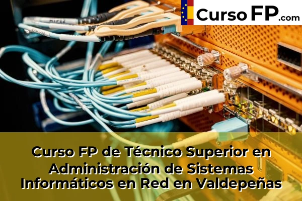Curso FP de Técnico Superior en Administración de Sistemas Informáticos en Red en Bolaños de Calatrava 46 Curso FP de Técnico Superior en Administración de Sistemas Informáticos en Red en Valdepeñas