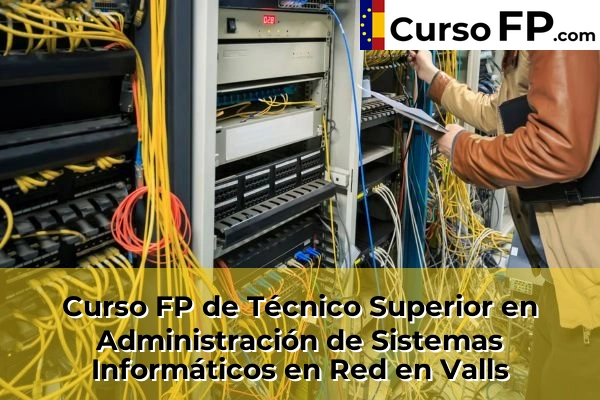 Curso FP de Técnico Superior en Administración de Sistemas Informáticos en Red en Valls