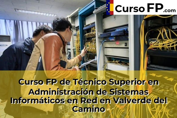 Curso FP de Técnico Superior en Administración de Sistemas Informáticos en Red en la provincia de Huelva 29 Curso FP de Técnico Superior en Administración de Sistemas Informáticos en Red en Valverde del Camino