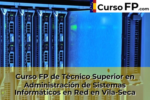 Curso FP de Técnico Superior en Administración de Sistemas Informáticos en Red en Vila-Seca