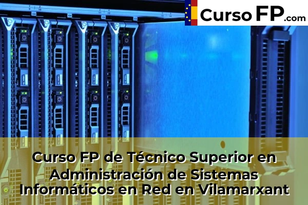 Curso FP de Técnico Superior en Administración de Sistemas Informáticos en Red en la provincia de Valencia 185 Curso FP de Técnico Superior en Administración de Sistemas Informáticos en Red en Vilamarxant