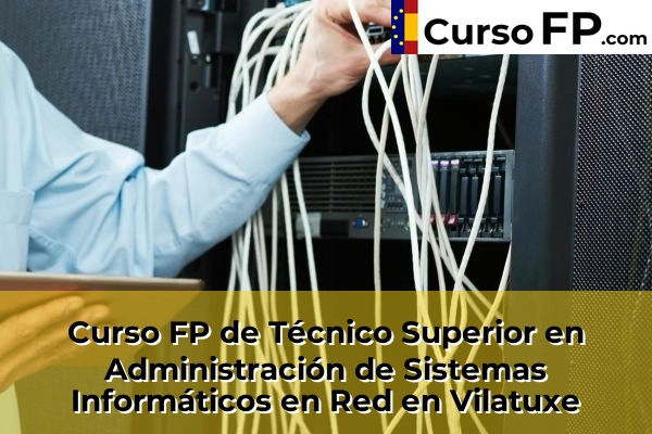 Curso FP de Técnico Superior en Administración de Sistemas Informáticos en Red en la provincia de Pontevedra 71 Curso FP de Técnico Superior en Administración de Sistemas Informáticos en Red en Vilatuxe