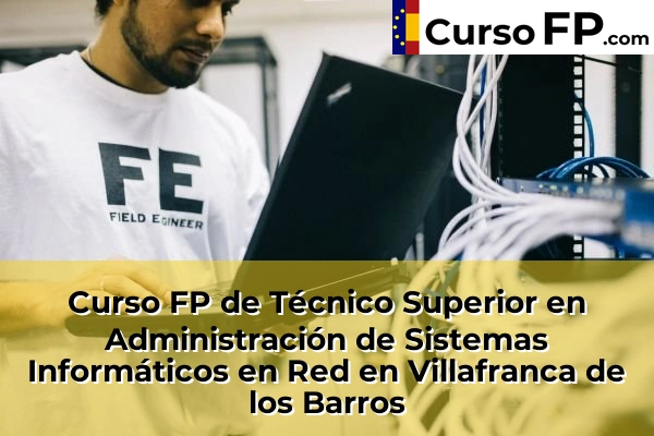 Curso FP de Técnico Superior en Administración de Sistemas Informáticos en Red en Mérida 50 Curso FP de Técnico Superior en Administración de Sistemas Informáticos en Red en Villafranca de los Barros