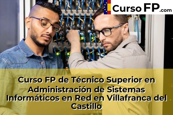 Curso FP de Técnico Superior en Administración de Sistemas Informáticos en Red en Getafe 117 Curso FP de Técnico Superior en Administración de Sistemas Informáticos en Red en Villafranca del Castillo