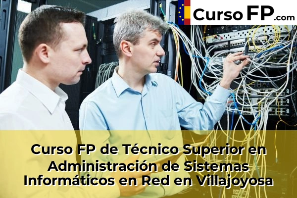 Curso FP de Técnico Superior en Administración de Sistemas Informáticos en Red en Rojales 110 Curso FP de Técnico Superior en Administración de Sistemas Informáticos en Red en Villajoyosa