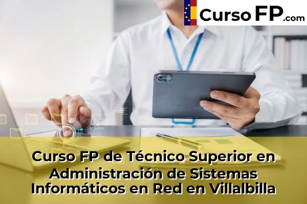 Curso FP de Técnico Superior en Administración de Sistemas Informáticos en Red en Getafe 118 Curso FP de Técnico Superior en Administración de Sistemas Informáticos en Red en Villalbilla