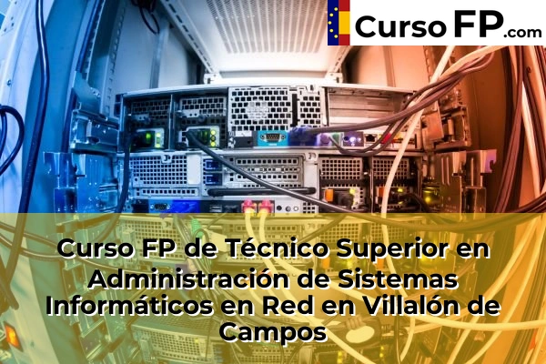 Curso FP de Técnico Superior en Administración de Sistemas Informáticos en Red en Villalón de Campos