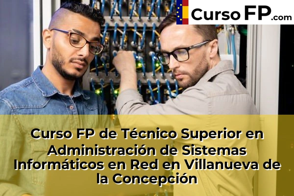Curso FP de Técnico Superior en Administración de Sistemas Informáticos en Red en Teba 79 Curso FP de Técnico Superior en Administración de Sistemas Informáticos en Red en Villanueva de la Concepción