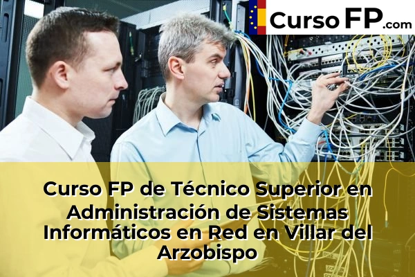 Curso FP de Técnico Superior en Administración de Sistemas Informáticos en Red en la provincia de Valencia 188 Curso FP de Técnico Superior en Administración de Sistemas Informáticos en Red en Villar del Arzobispo