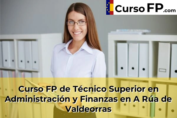 Curso FP de Técnico Superior en Administración y Finanzas en Allariz 32 Curso FP de Técnico Superior en Administración y Finanzas en A Rúa de Valdeorras