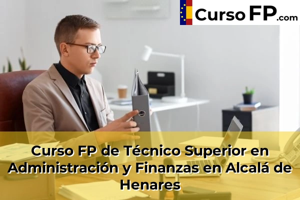 Curso FP de Técnico Superior en Administración y Finanzas en Alalpardo 30 Curso FP de Técnico Superior en Administración y Finanzas en Alcalá de Henares