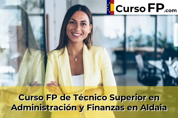 Curso FP de Técnico Superior en Administración y Finanzas en Aldaia