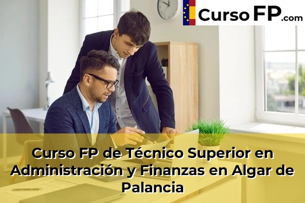 Curso FP de Técnico Superior en Administración y Finanzas en Algar de Palancia