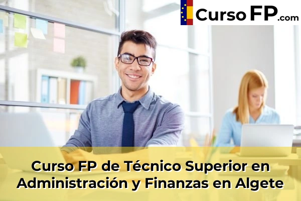 Curso FP de Técnico Superior en Administración y Finanzas en Alalpardo 33 Curso FP de Técnico Superior en Administración y Finanzas en Algete