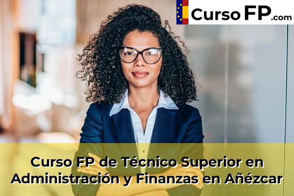 Curso FP de Técnico Superior en Administración y Finanzas en Ibero 31 Curso FP de Técnico Superior en Administración y Finanzas en Añézcar
