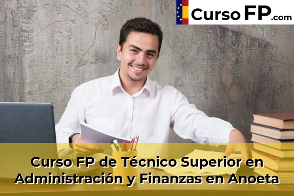 Curso FP de Técnico Superior en Administración y Finanzas en Bergara 31 Curso FP de Técnico Superior en Administración y Finanzas en Anoeta