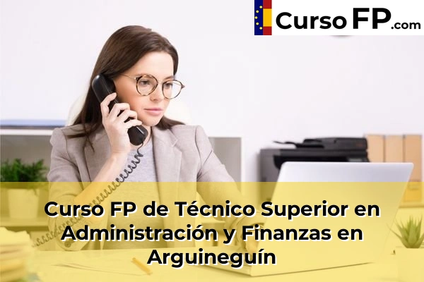 Curso FP de Técnico Superior en Administración y Finanzas en Trasmontaña 32 Curso FP de Técnico Superior en Administración y Finanzas en Arguineguín