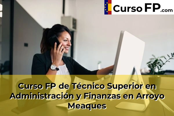 Curso FP de Técnico Superior en Administración y Finanzas en Alalpardo 37 Curso FP de Técnico Superior en Administración y Finanzas en Arroyo Meaques