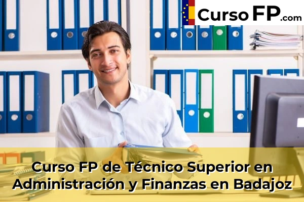 Curso FP de Técnico Superior en Administración y Finanzas en Fuente de Cantos 32 Curso FP de Técnico Superior en Administración y Finanzas en Badajoz