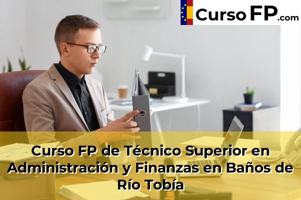 Curso FP de Técnico Superior en Administración y Finanzas en Balea 53 Curso FP de Técnico Superior en Administración y Finanzas en Baños