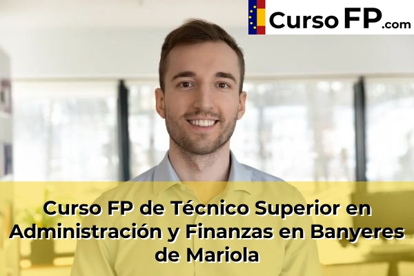 Curso FP de Técnico Superior en Administración y Finanzas en Banyeres de Mariola