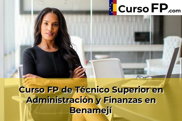Curso FP de Técnico Superior en Administración y Finanzas en Benamejí