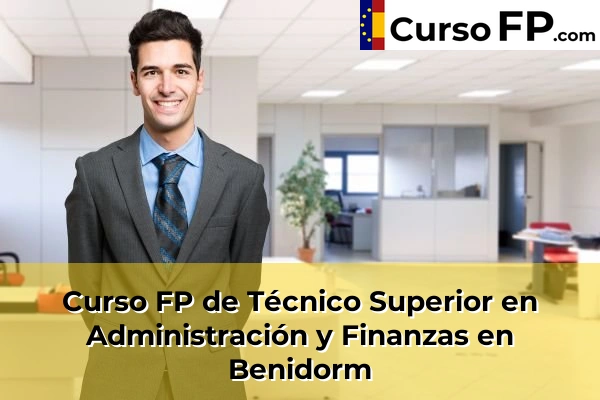 Curso FP de Técnico Superior en Administración y Finanzas en Benidorm