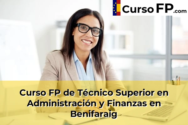 Curso FP de Técnico Superior en Administración y Finanzas en Benifaraig
