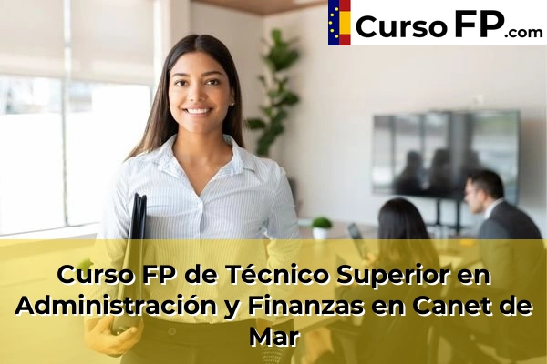 Curso FP de Técnico Superior en Administración y Finanzas en Sant Joan Despí 45 Curso FP de Técnico Superior en Administración y Finanzas en Canet de Mar