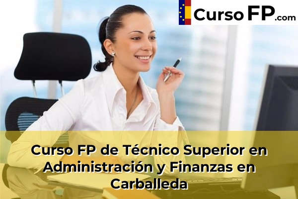Curso FP de Técnico Superior en Administración y Finanzas en Allariz 35 Curso FP de Técnico Superior en Administración y Finanzas en Carballeda