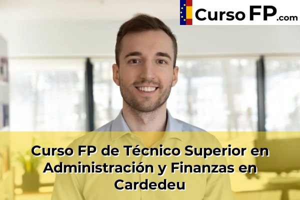 Curso FP de Técnico Superior en Administración y Finanzas en Sant Joan Despí 47 Curso FP de Técnico Superior en Administración y Finanzas en Cardedeu