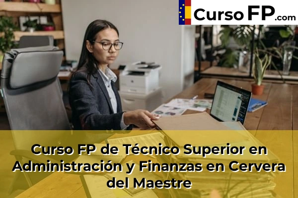 Curso FP de Técnico Superior en Administración y Finanzas en la provincia de Castellón 19 Curso FP de Técnico Superior en Administración y Finanzas en Cervera del Maestre