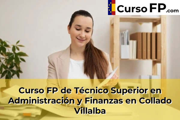 Curso FP de Técnico Superior en Administración y Finanzas en Alalpardo 53 Curso FP de Técnico Superior en Administración y Finanzas en Collado Villalba