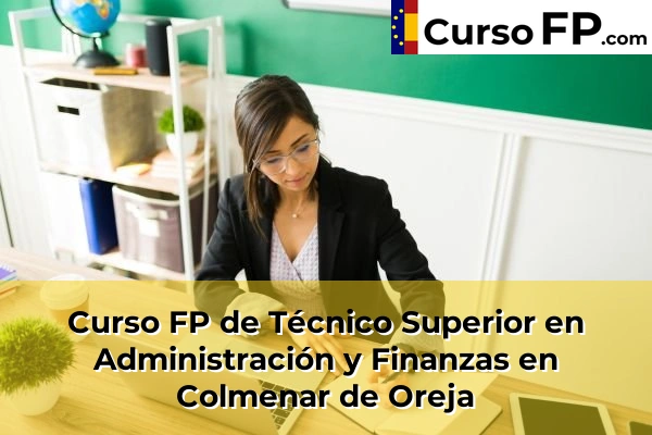 Curso FP de Técnico Superior en Administración y Finanzas en Alalpardo 54 Curso FP de Técnico Superior en Administración y Finanzas en Colmenar de Oreja