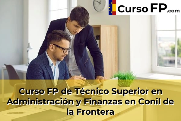Curso FP de Técnico Superior en Administración y Finanzas en Arcos de la Frontera 38 Curso FP de Técnico Superior en Administración y Finanzas en Conil de la Frontera
