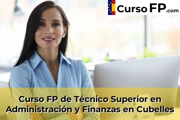 Curso FP de Técnico Superior en Administración y Finanzas en Sant Joan Despí 59 Curso FP de Técnico Superior en Administración y Finanzas en Cubelles