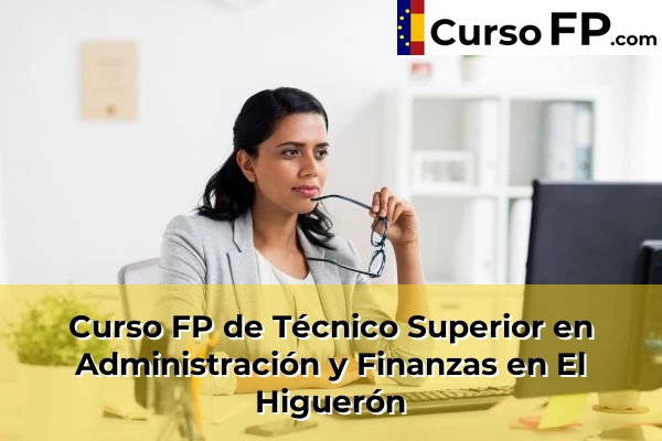 Curso FP de Técnico Superior en Administración y Finanzas en El Higuerón