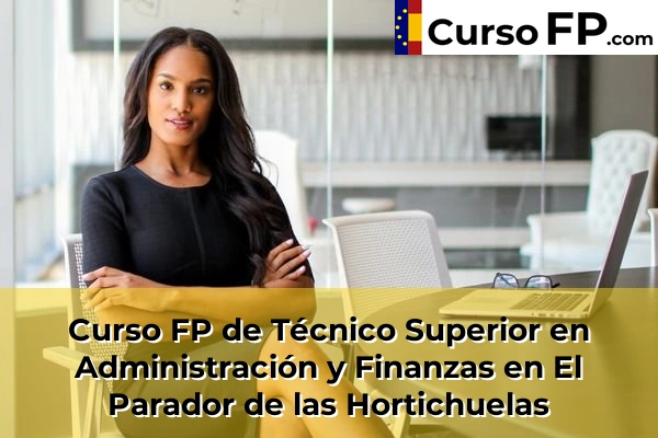 Curso FP de Técnico Superior en Administración y Finanzas en Benahadux 45 Curso FP de Técnico Superior en Administración y Finanzas en El Parador de las Hortichuelas