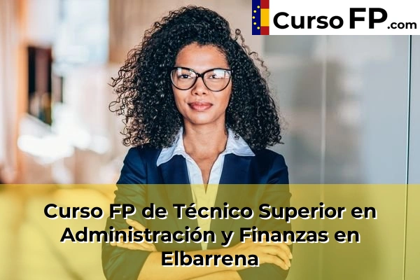 Curso FP de Técnico Superior en Administración y Finanzas en Bergara 39 Curso FP de Técnico Superior en Administración y Finanzas en Elbarrena