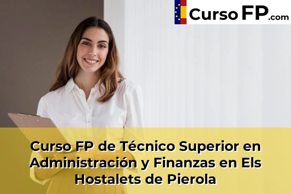 Curso FP de Técnico Superior en Administración y Finanzas en Sant Joan Despí 63 Curso FP de Técnico Superior en Administración y Finanzas en Els Hostalets de Pierola
