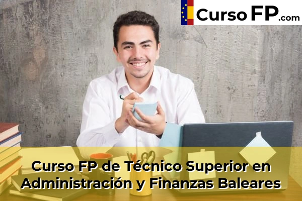 Curso FP de Técnico Superior en Administración y Finanzas en la provincia de Castellón 80 Curso FP de Técnico Superior en Administración y Finanzas en la provincia de Baleares